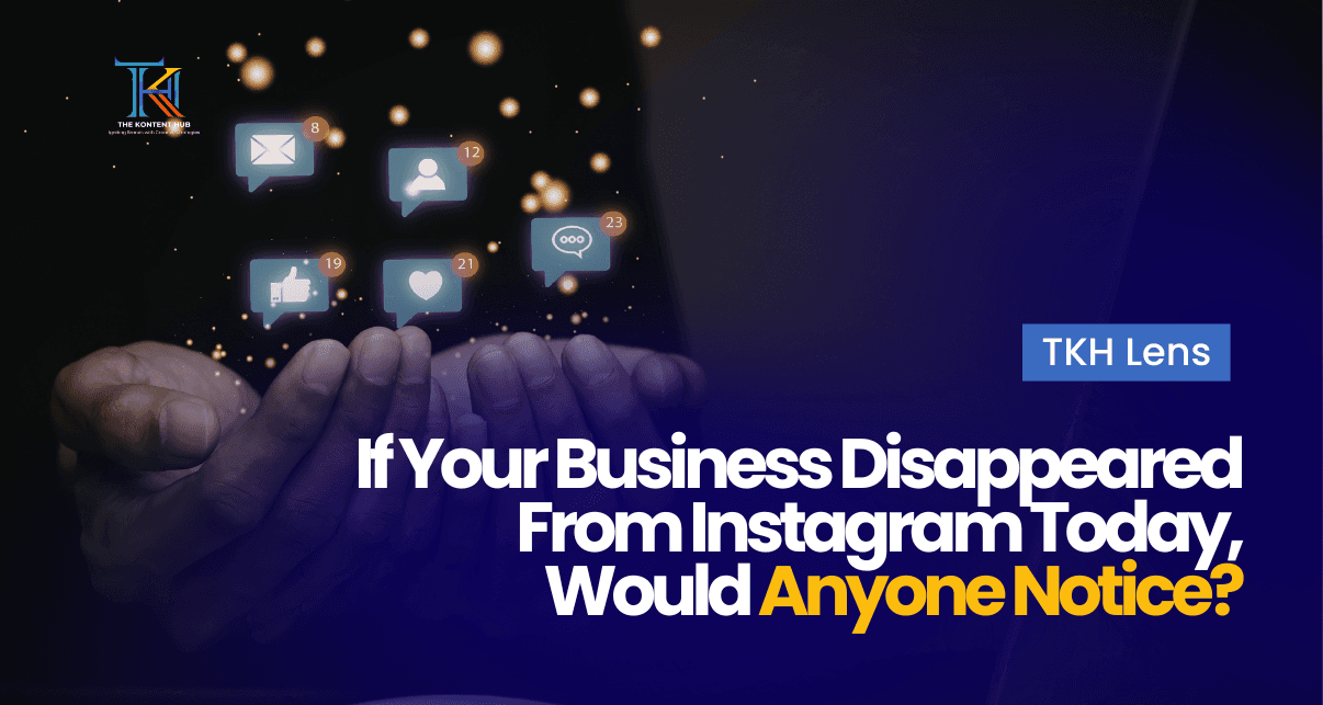 If Your Business Disappeared From Instagram Today, Would Anyone Notice?