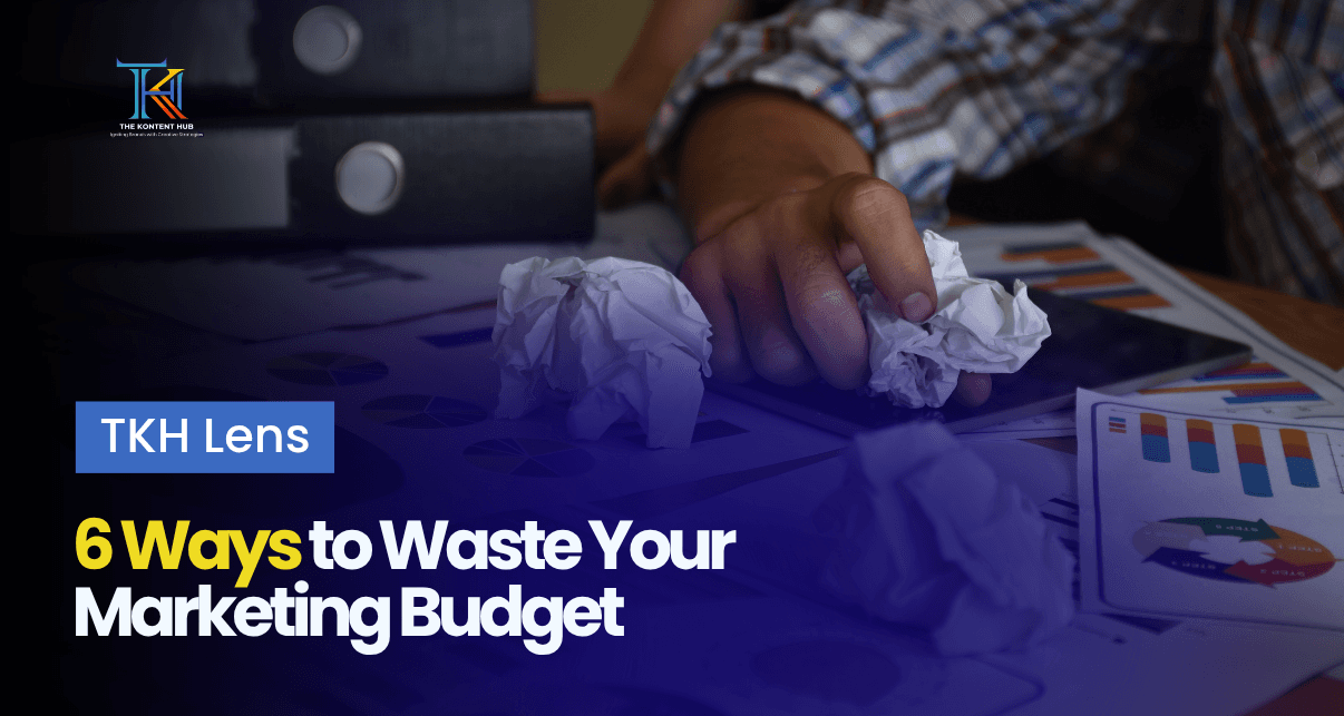 6 Ways to Waste Your Marketing Budget